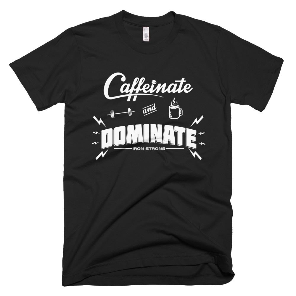 The 'Caffeinate & Dominate' CrossFit t-shirt | Iron Strong Apparel